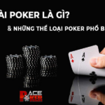 Bài Poker cùng những thể loại Poker phổ biến nhất trên thế giới
